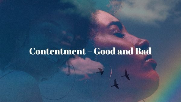 Contentment – Good and Bad