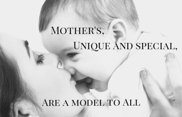 Mothers, Unique and Special, are a Model to All