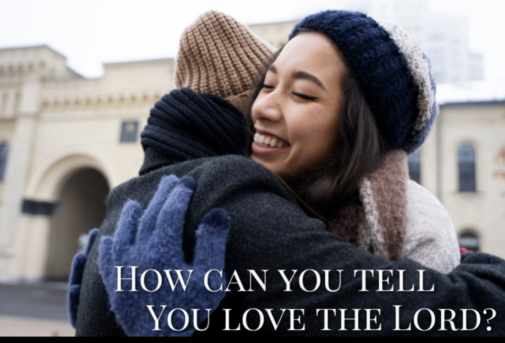 How Can You Tell You Love The Lord?