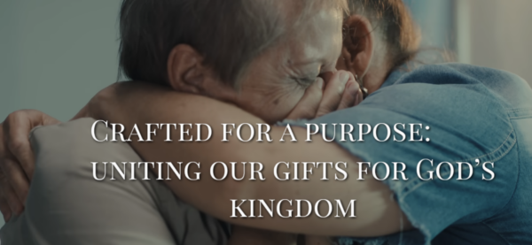 Crafted for a Purpose - Uniting our Gifts for God's Kingdom