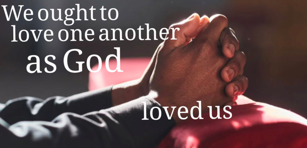 We ought to love one another as God loves us