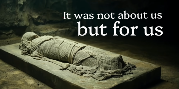 It was not about us but for us