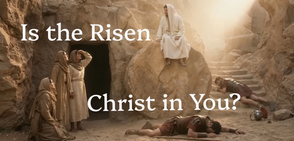 Is the Risen Christ in You ?