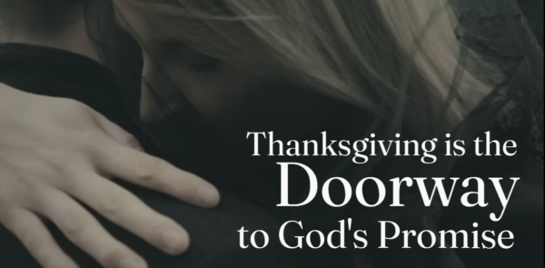 Thanksgiving is the Doorway to God's Promise